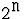 ${\hbox{\tt 2}}^{\hbox{\tt n}}$