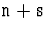 ${\hbox{\tt n}}+{\hbox{\tt s}}$