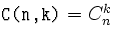 ${\hbox{\tt C(n,k)}}= C_n^k$