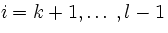 $i=k+1,\ldots,l-1$