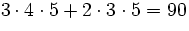 $3\cdot4\cdot5 + 2\cdot3\cdot5 = 90$