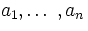 $a_1,\ldots,a_n$