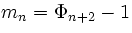 $m_n = \Phi_{n+2} - 1$
