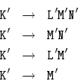 \begin{eqnarray*}
\hbox{\tt K}' &\to&\hbox{\tt L}'\hbox{\tt M}'\hbox{\tt N}'\\  ...
 ...& \hbox{\tt L}'\hbox{\tt M}'\\  \hbox{\tt K}' &\to& \hbox{\tt M}'\end{eqnarray*}