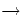 $\rightarrow$