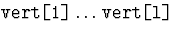 ${\hbox{\tt vert[1]}}\ldots{\hbox{\tt vert[l]}}$